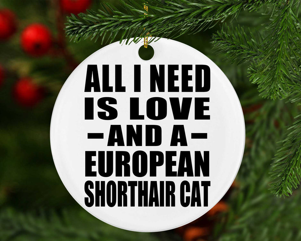 All I Need Is Love And A European Shorthair Cat - Circle Ornament