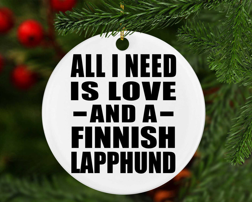 All I Need Is Love And A Finnish Lapphund - Circle Ornament