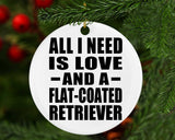 All I Need Is Love And A Flat-Coated Retriever - Circle Ornament