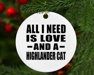 All I Need Is Love And A Highlander Cat - Circle Ornament