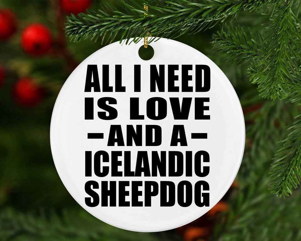 All I Need Is Love And A Icelandic Sheepdog - Circle Ornament