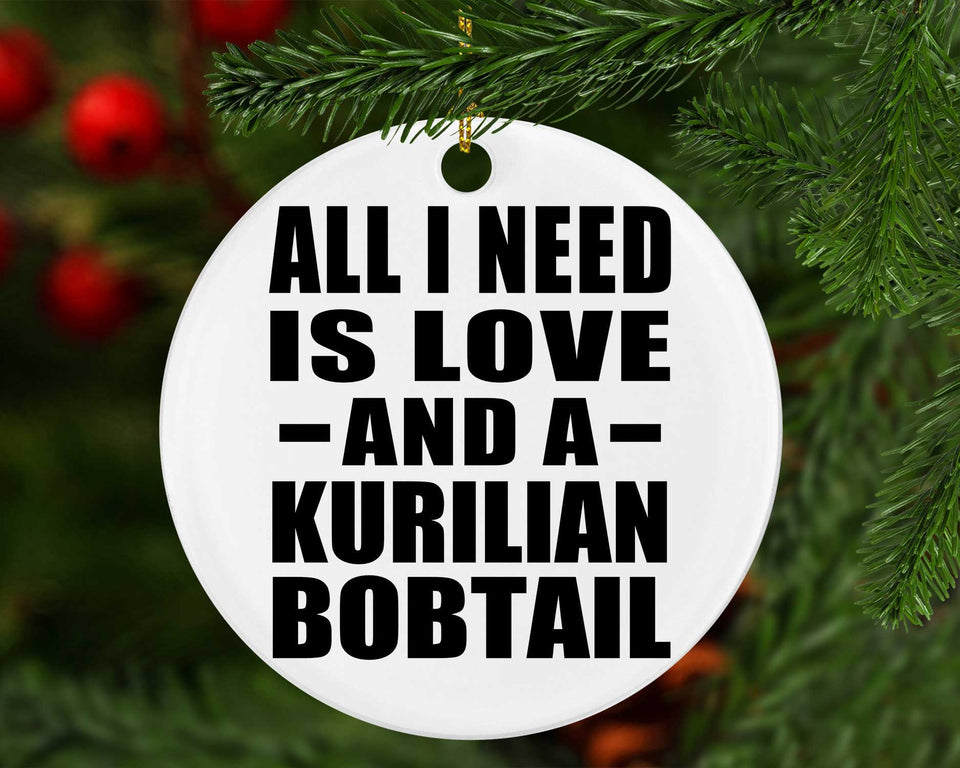 All I Need Is Love And A Kurilian Bobtail - Circle Ornament