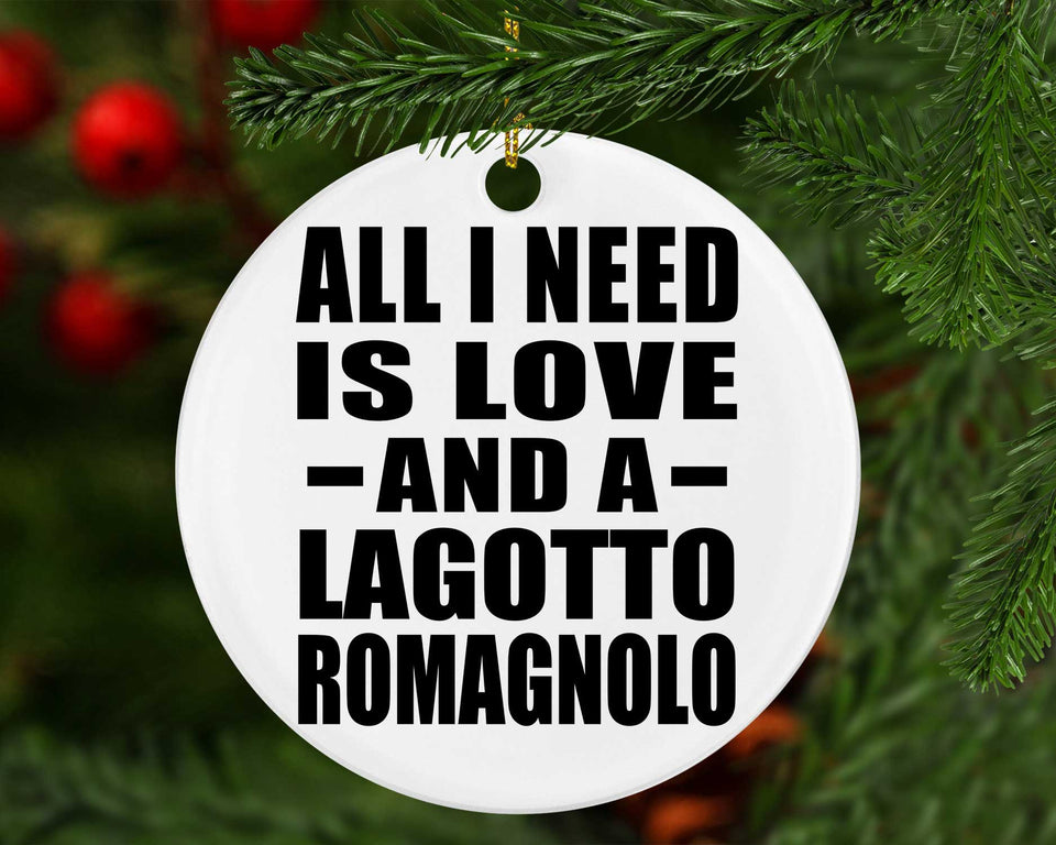 All I Need Is Love And A Lagotto Romagnolo - Circle Ornament