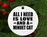 All I Need Is Love And A Minuet Cat - Circle Ornament
