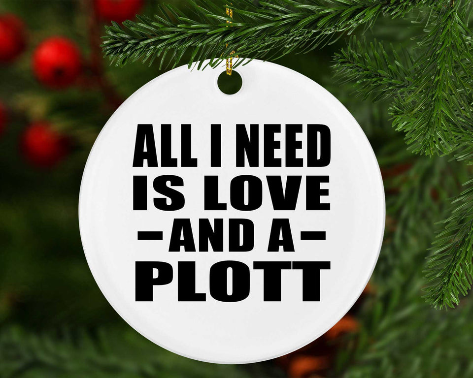 All I Need Is Love And A Plott - Circle Ornament