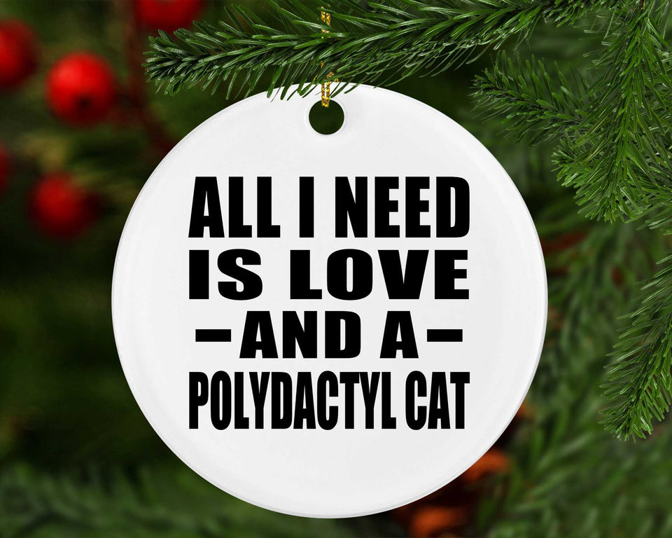 All I Need Is Love And A Polydactyl Cat - Circle Ornament
