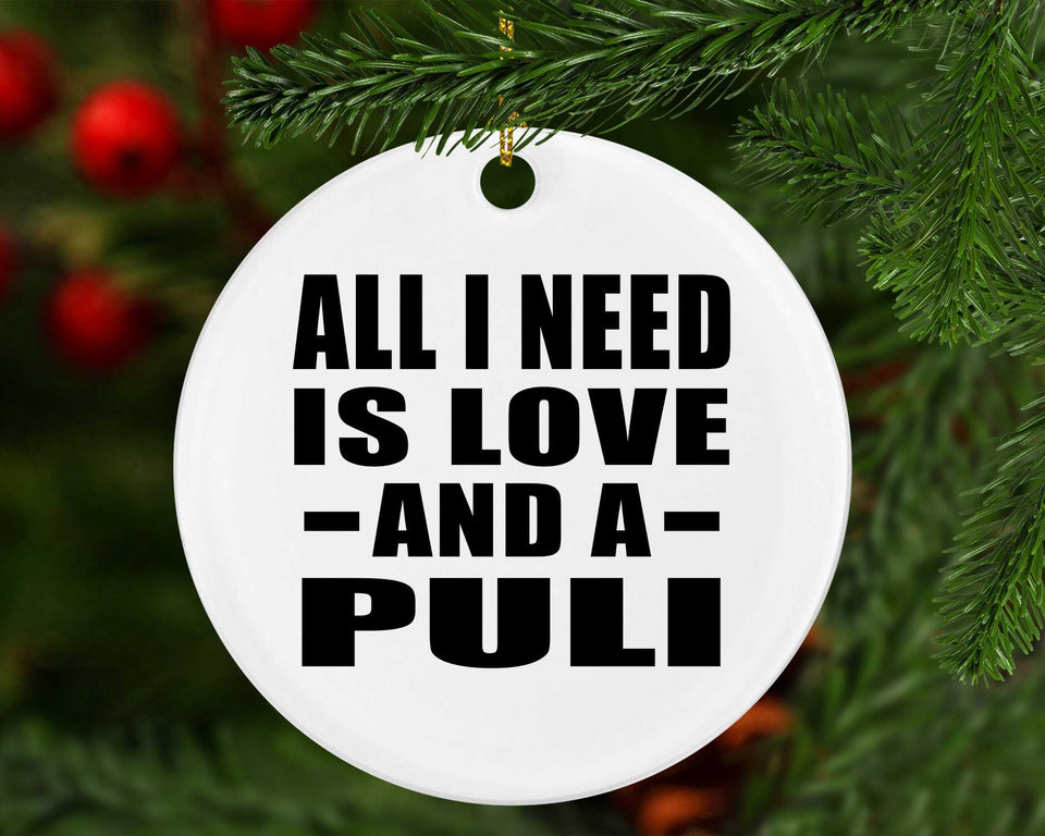 All I Need Is Love And A Puli - Circle Ornament