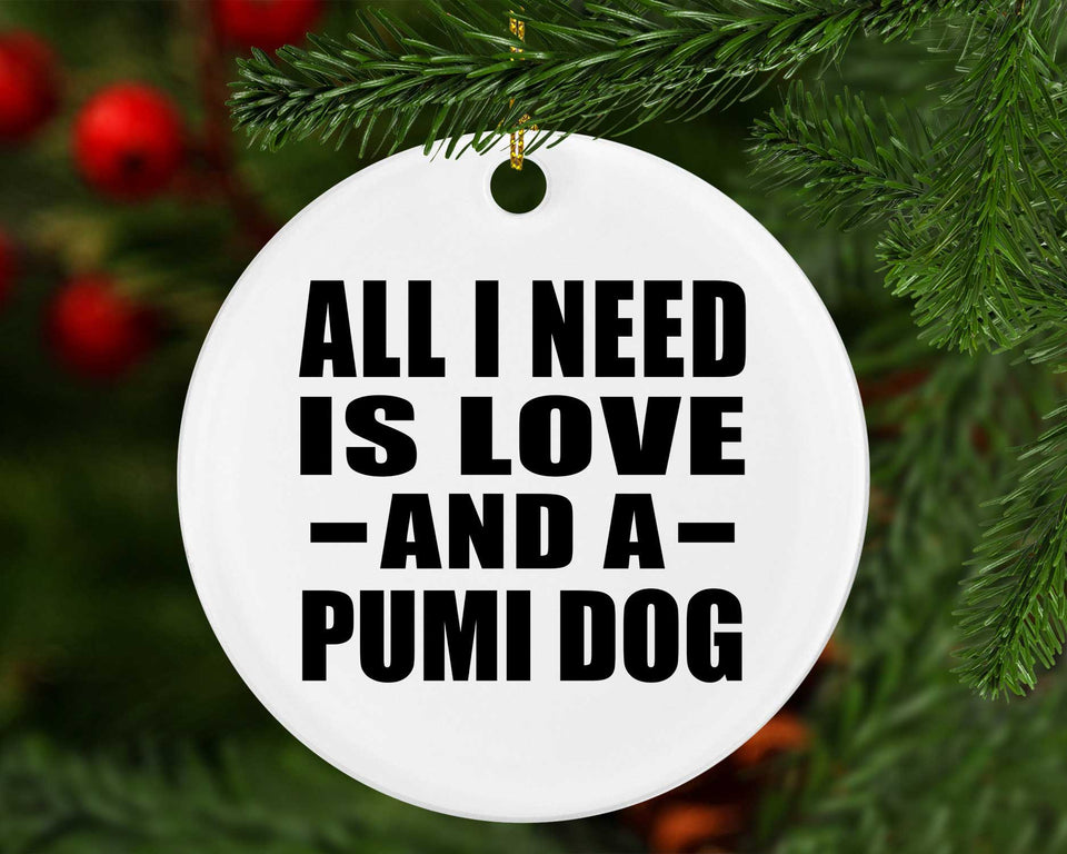 All I Need Is Love And A Pumi Dog - Circle Ornament