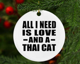 All I Need Is Love And A Thai Cat - Circle Ornament