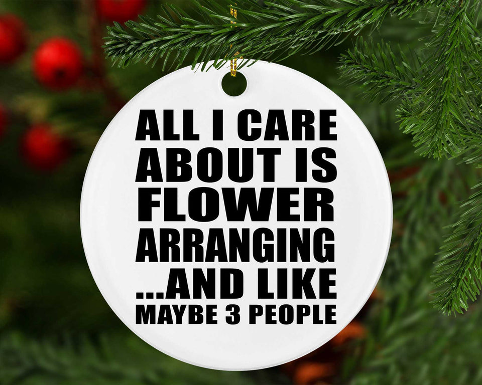 All I Care About Is Flower Arranging - Circle Ornament