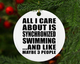 All I Care About Is Synchronized Swimming - Circle Ornament