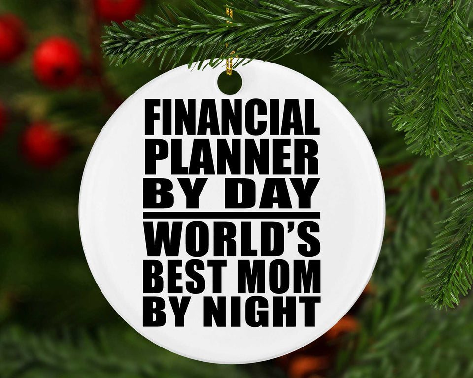 Financial Planner By Day World's Best Mom By Night - Circle Ornament