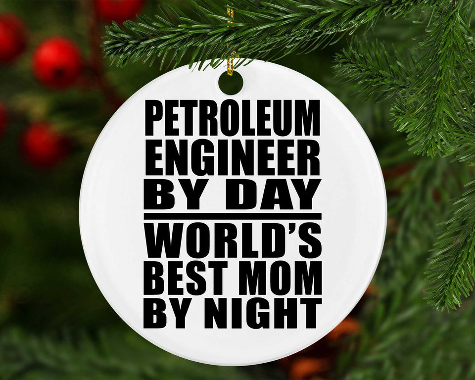 Petroleum Engineer By Day World's Best Mom By Night - Circle Ornament