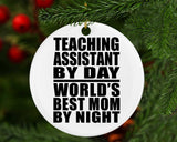 Teaching Assistant By Day World's Best Mom By Night - Circle Ornament