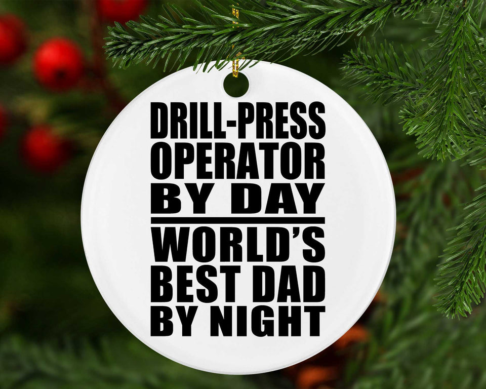 Drill-Press Operator By Day World's Best Dad By Night - Circle Ornament