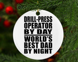 Drill-Press Operator By Day World's Best Dad By Night - Circle Ornament