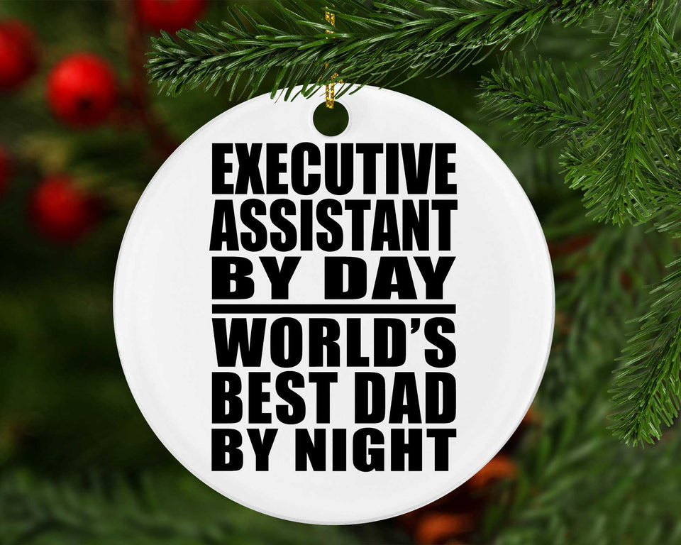 Executive Assistant By Day World's Best Dad By Night - Circle Ornament