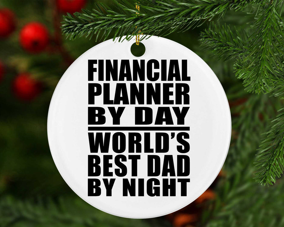 Financial Planner By Day World's Best Dad By Night - Circle Ornament
