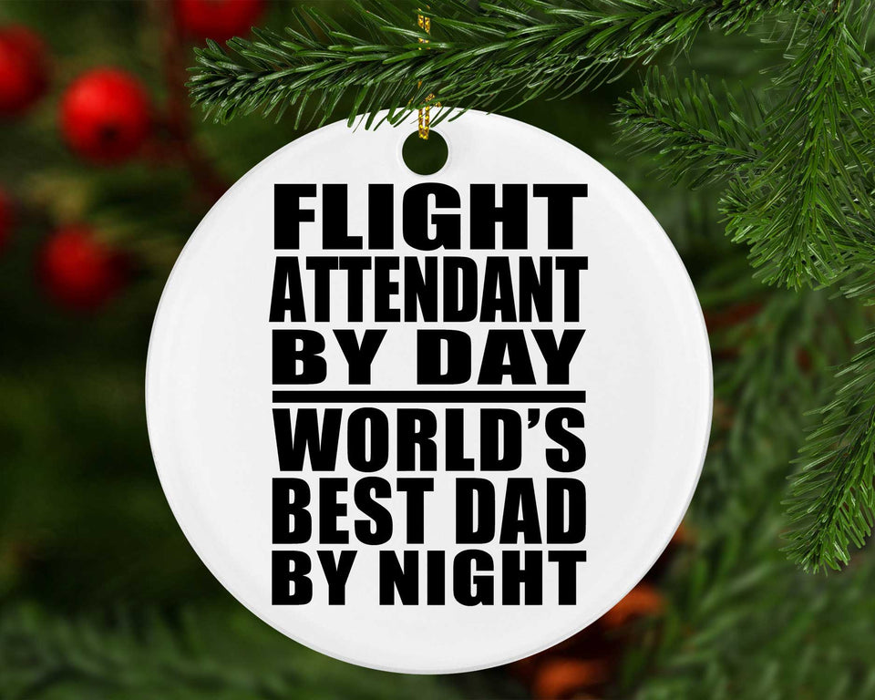 Flight Attendant By Day World's Best Dad By Night - Circle Ornament