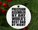 Precision Assembler By Day World's Best Dad By Night - Circle Ornament