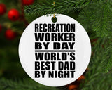 Recreation Worker By Day World's Best Dad By Night - Circle Ornament