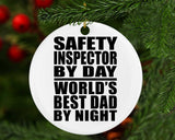 Safety Inspector By Day World's Best Dad By Night - Circle Ornament