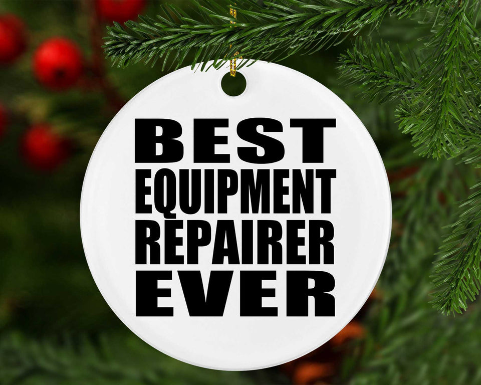 Best Equipment Repairer Ever - Circle Ornament