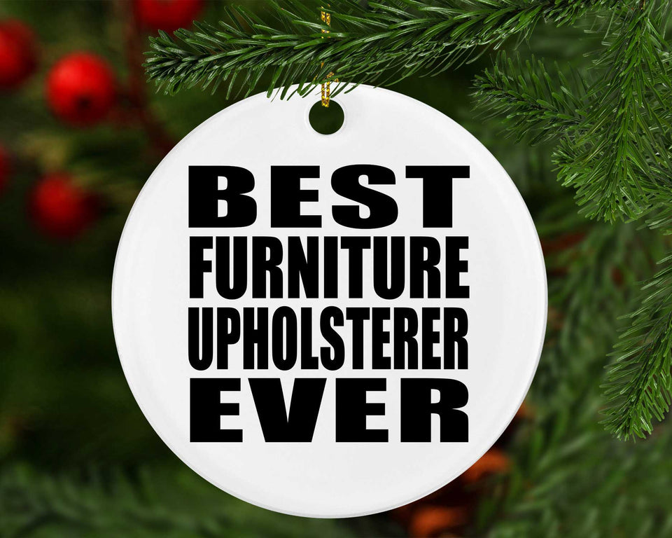 Best Furniture Upholsterer Ever - Circle Ornament