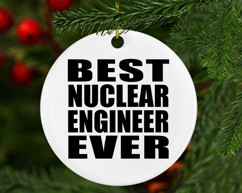 Best Nuclear Engineer Ever - Circle Ornament