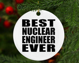 Best Nuclear Engineer Ever - Circle Ornament