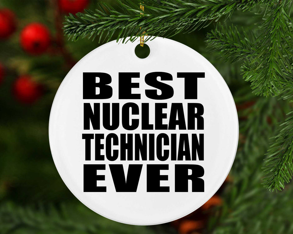 Best Nuclear Technician Ever - Circle Ornament