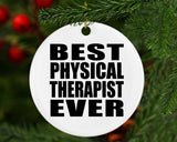 Best Physical Therapist Ever - Circle Ornament
