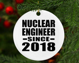 Nuclear Engineer Since 2018 - Circle Ornament