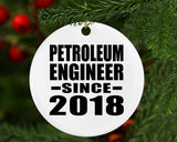 Petroleum Engineer Since 2018 - Circle Ornament