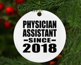 Physician Assistant Since 2018 - Circle Ornament