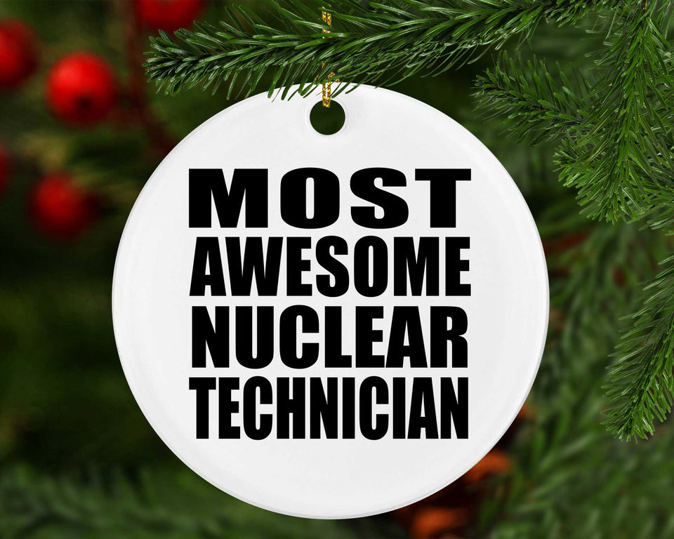 Most Awesome Nuclear Technician - Circle Ornament