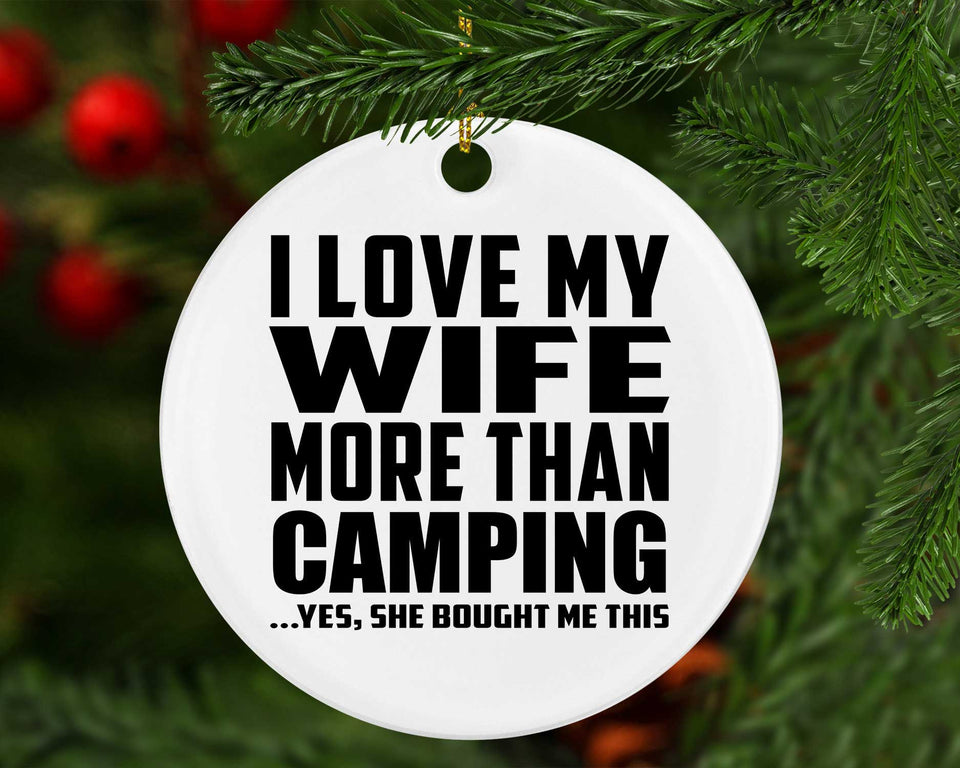 I Love My Wife More Than Camping - Circle Ornament