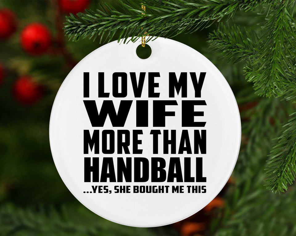 I Love My Wife More Than Handball - Circle Ornament
