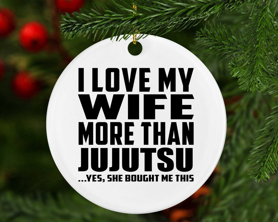 I Love My Wife More Than Jujutsu - Circle Ornament