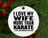 I Love My Wife More Than Karate - Circle Ornament