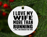 I Love My Wife More Than Running - Circle Ornament