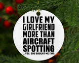 I Love My Girlfriend More Than Aircraft Spotting - Circle Ornament