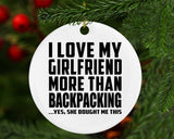 I Love My Girlfriend More Than Backpacking - Circle Ornament