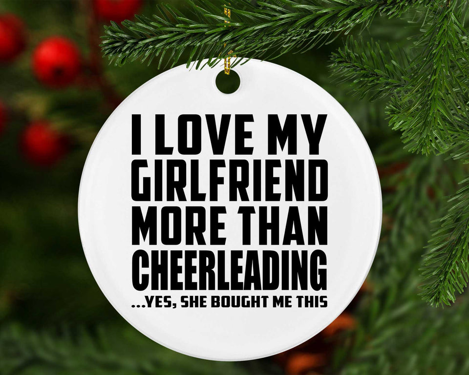 I Love My Girlfriend More Than Cheerleading - Circle Ornament