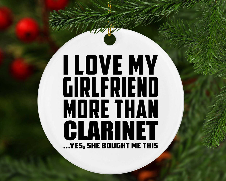 I Love My Girlfriend More Than Clarinet - Circle Ornament
