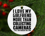 I Love My Girlfriend More Than Collecting Cameras - Circle Ornament