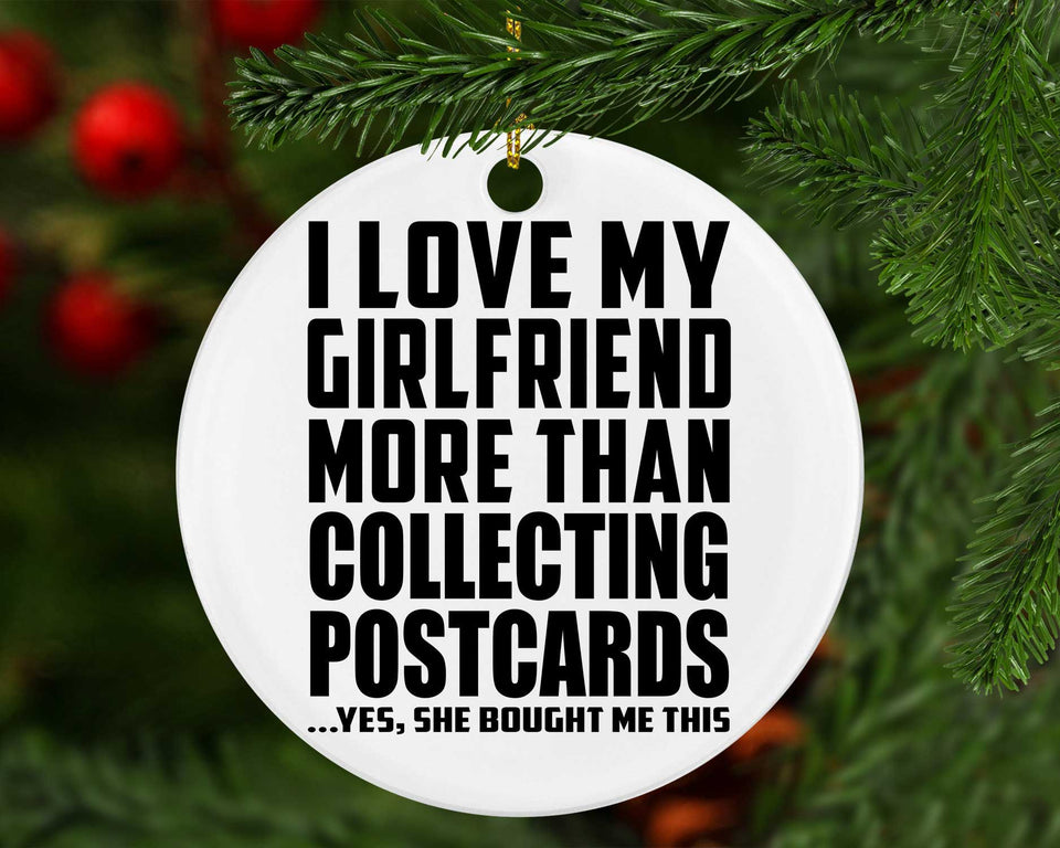 I Love My Girlfriend More Than Collecting Postcards - Circle Ornament