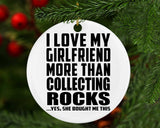 I Love My Girlfriend More Than Collecting Rocks - Circle Ornament