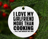 I Love My Girlfriend More Than Cooking - Circle Ornament