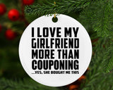 I Love My Girlfriend More Than Couponing - Circle Ornament